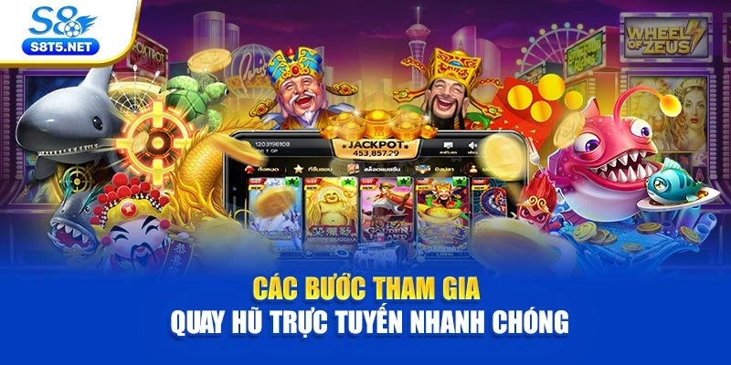 Các bước tham gia quay hũ trực tuyến nhanh chóng