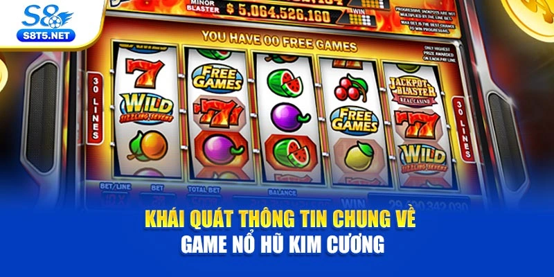 Khái quát thông tin chung về game nổ hũ Kim Cương