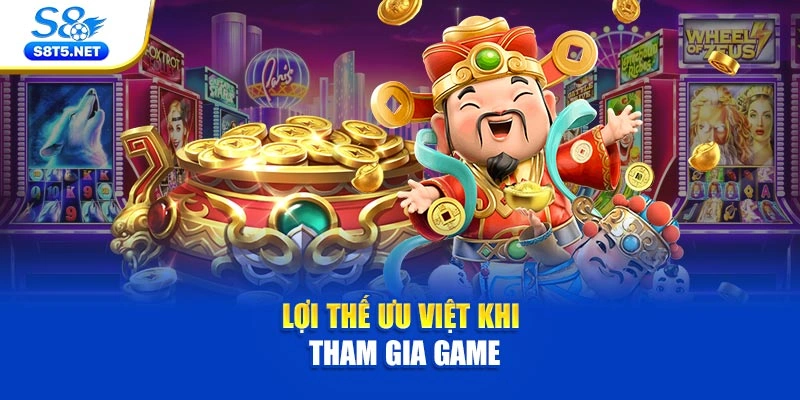 Lợi thế ưu việt khi tham gia game