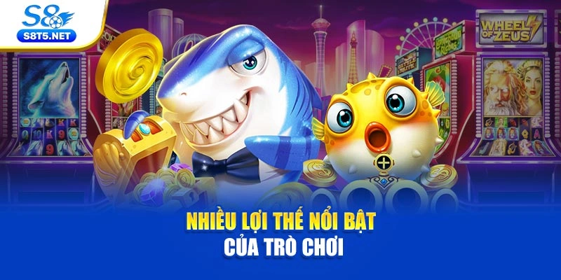 Nhiều lợi thế nổi bật của trò chơi